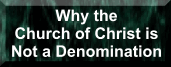 Why the Church of Christ is not a denomination